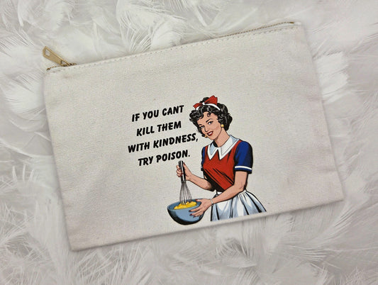Kill them with Kindness Make up Bag